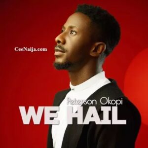 Peterson Okopi – We Hail Mp3