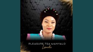 Pleasure Tsa Manyalo – Sebodu Mp3